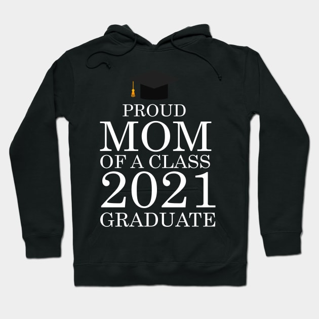 Proud mom of a class 2021 Graduate Hoodie by FERRAMZ